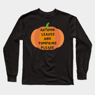 Autumn Leaves and Pumpkins Please Fall Design Long Sleeve T-Shirt